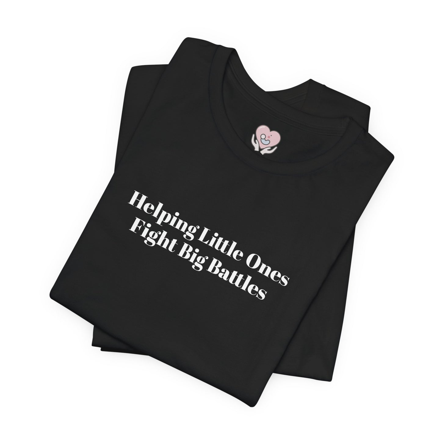 Helping Little Ones Fight Big Battles T-Shirt