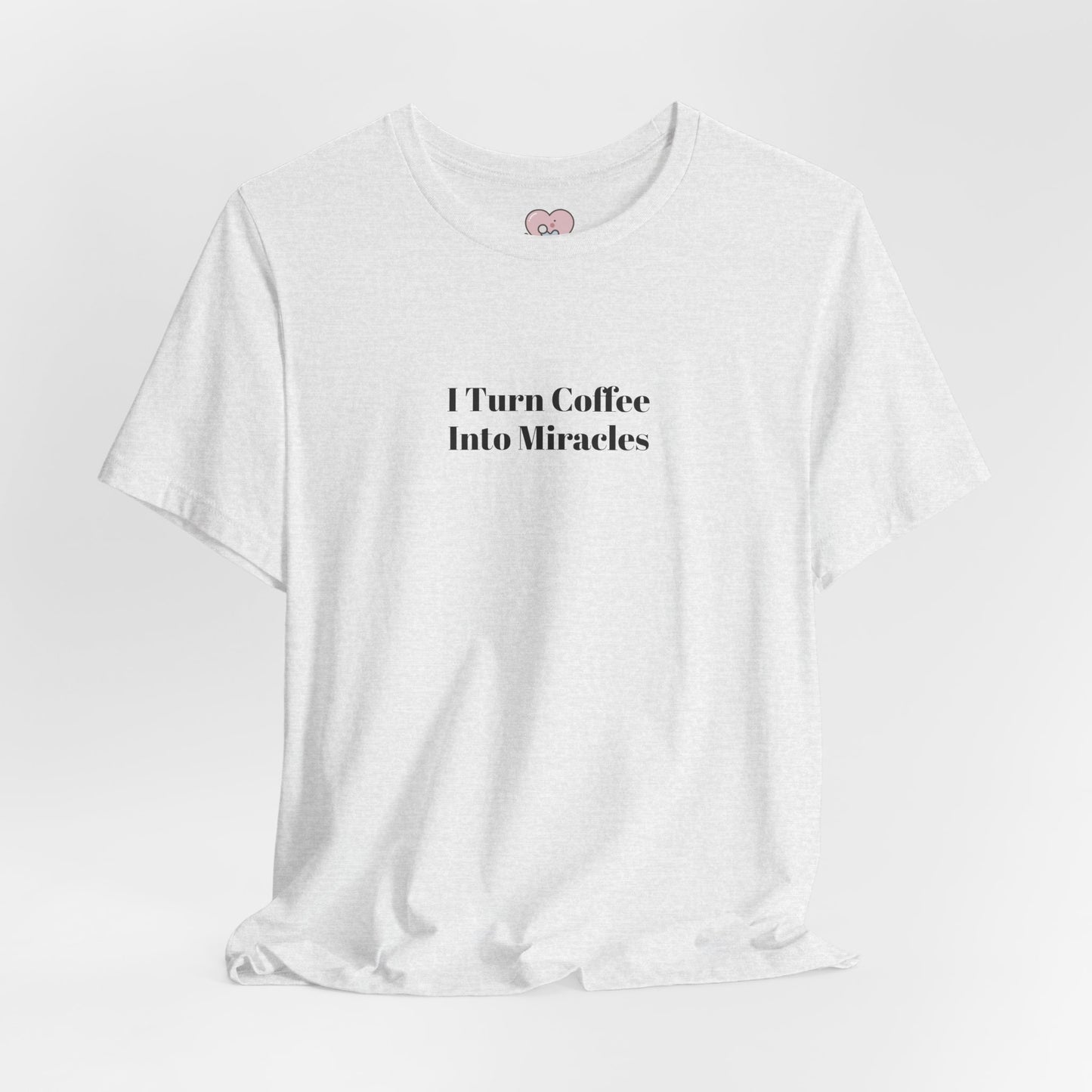 I Turn Coffee Into Miracles T-Shirt