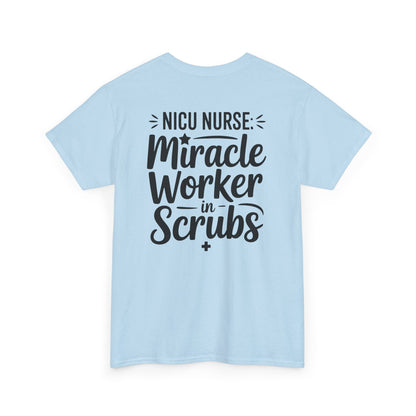Miracle Worker in Scrubs NICU Nurse T-Shirt