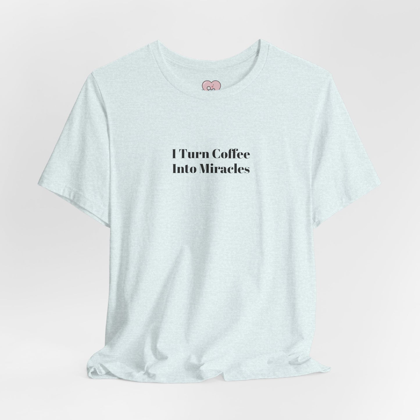 I Turn Coffee Into Miracles T-Shirt