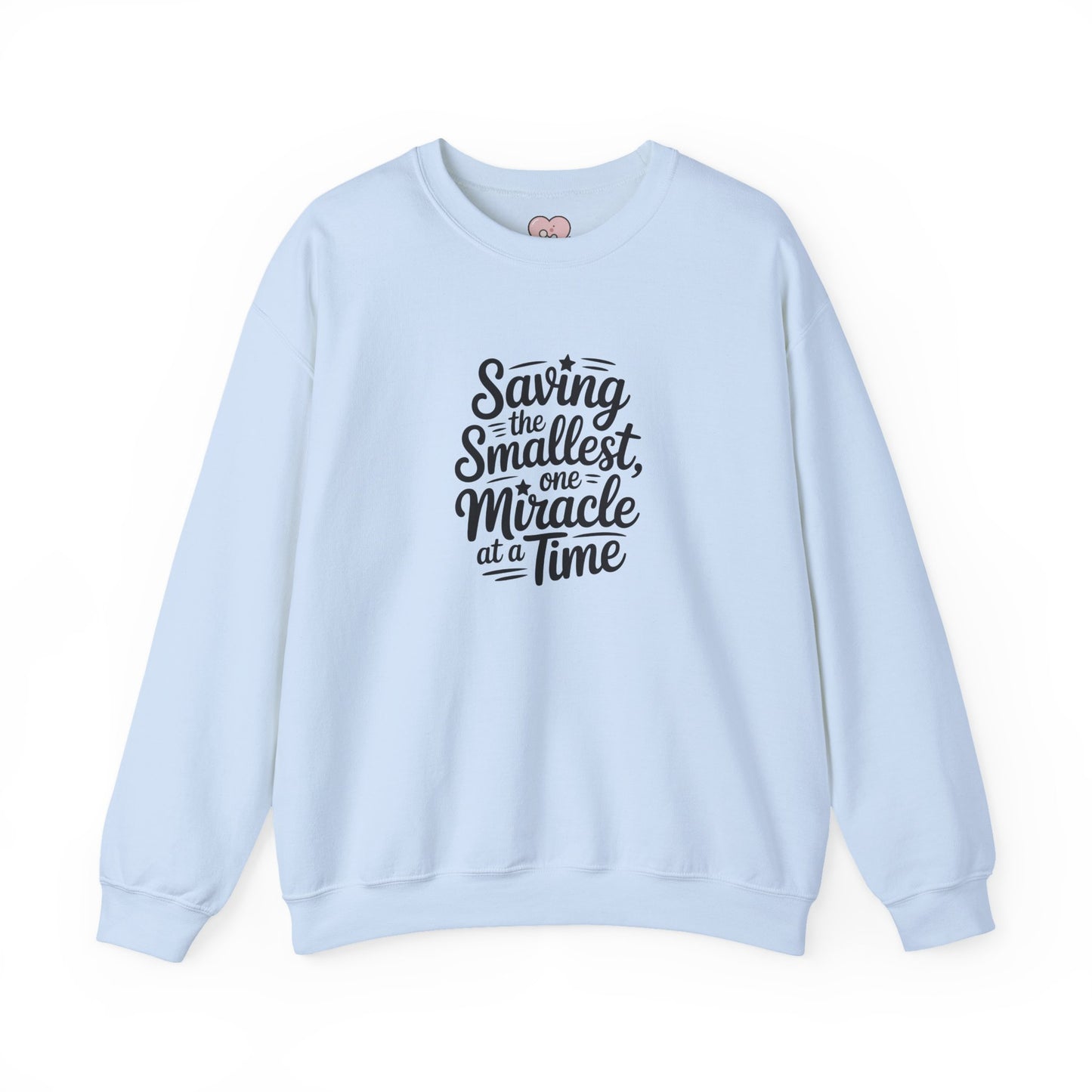 Saving the Smallest One Miracle at a Time Crewneck Sweatshirt