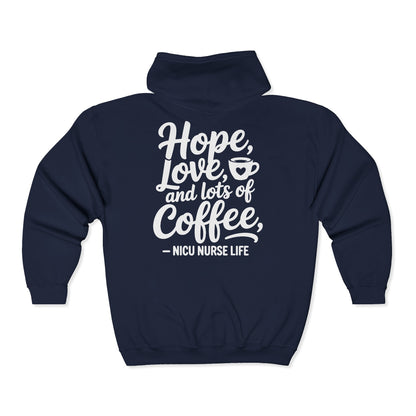 Hope Love and Lots of Coffee NICU Nurse Life Zip Hoodie