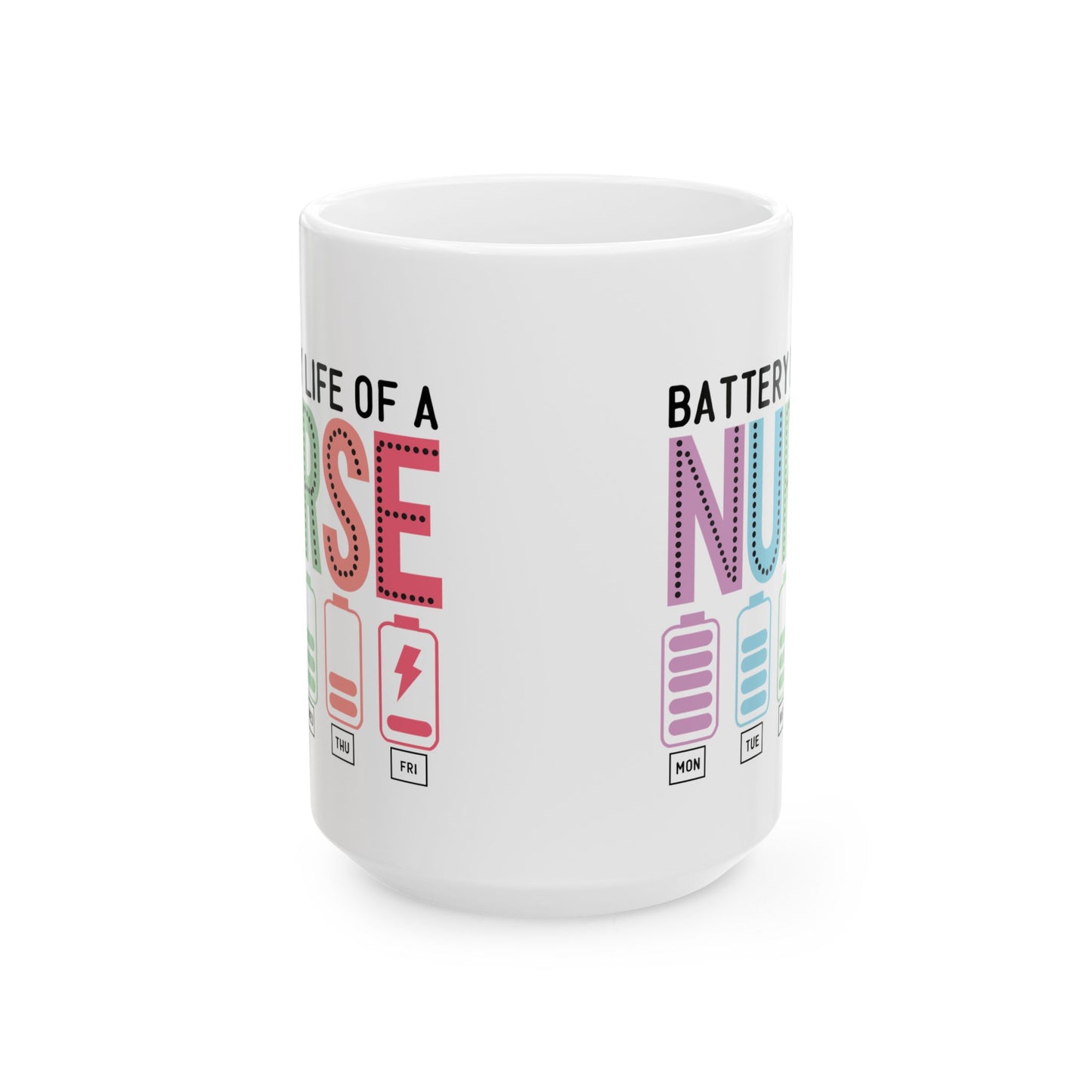 Battery Life of a Nurse Ceramic - Mug 15oz