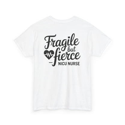 Fragile But Fierce NICU Nurse T-Shirt