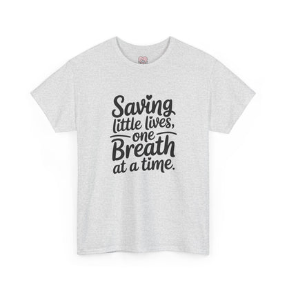 Saving Little Lives One Breath at a Time T-Shirt