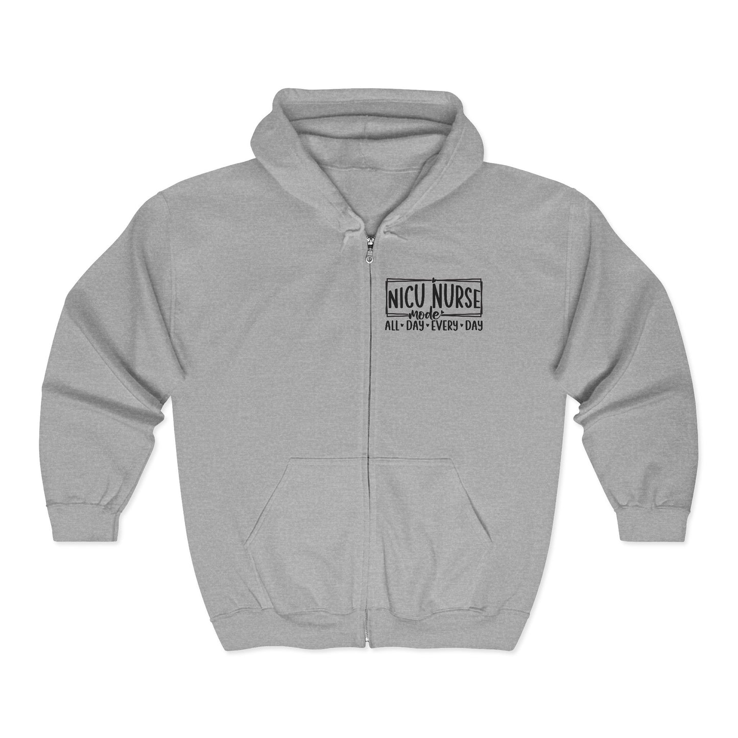 NICU Nurse Mode All Day Every Day Zip Hoodie