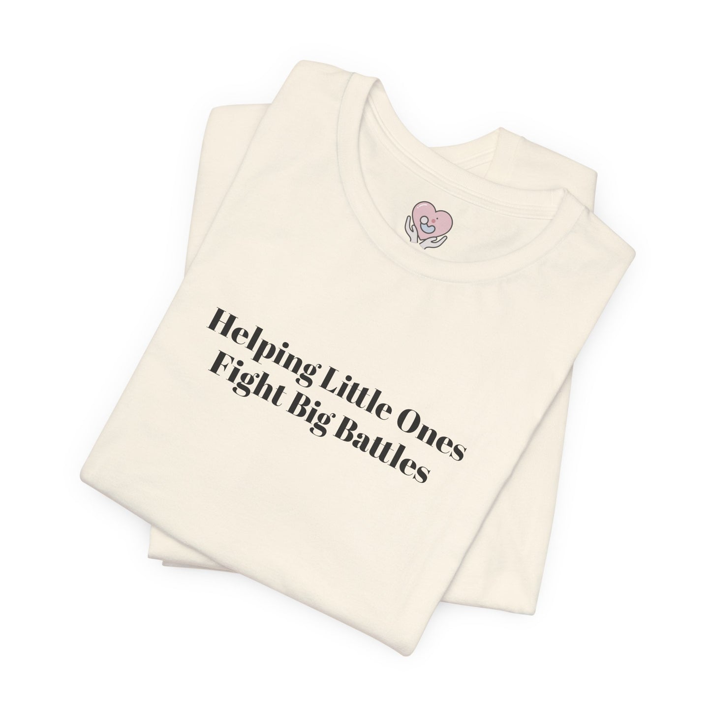 Helping Little Ones Fight Big Battles T-Shirt