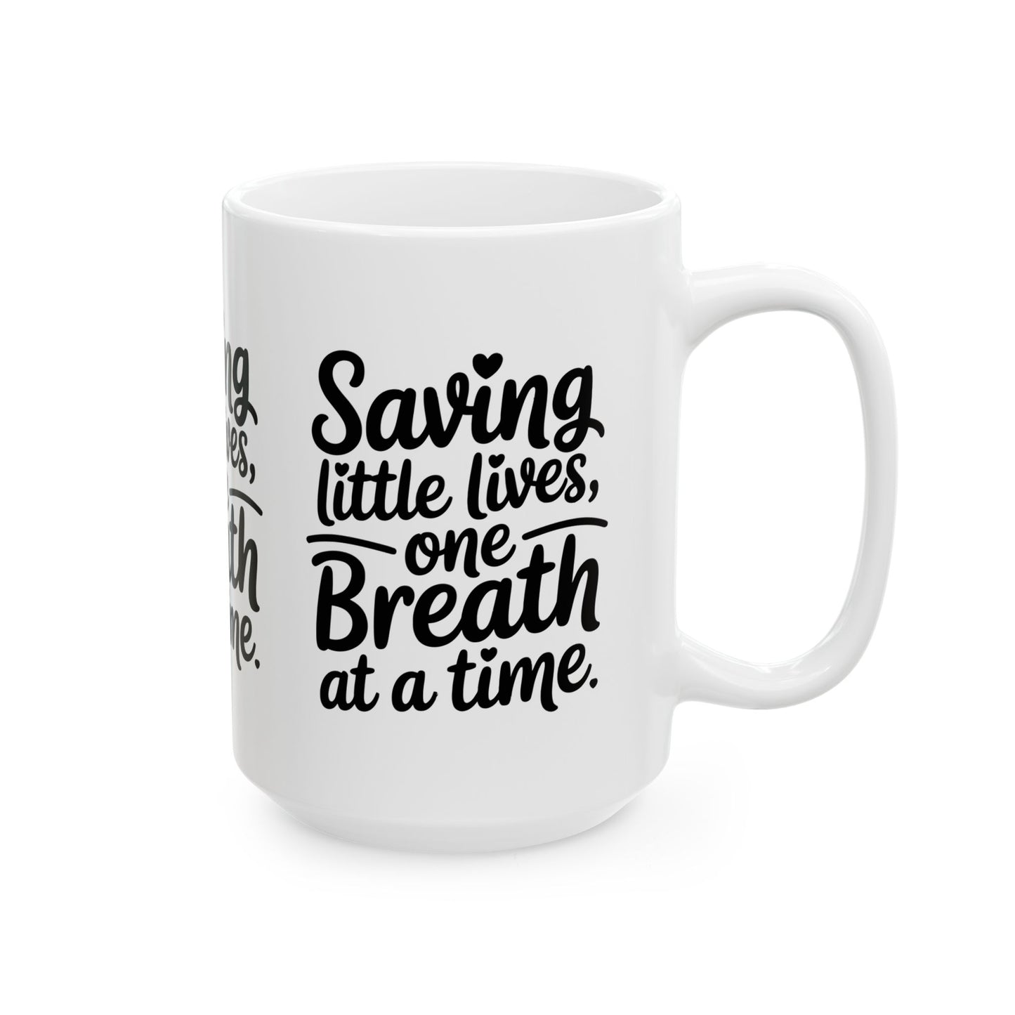 Saving Little Lives One Breath at a Time Ceramic Mug 15oz
