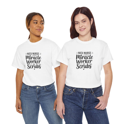 Miracle Worker in Scrubs NICU Nurse T-Shirt