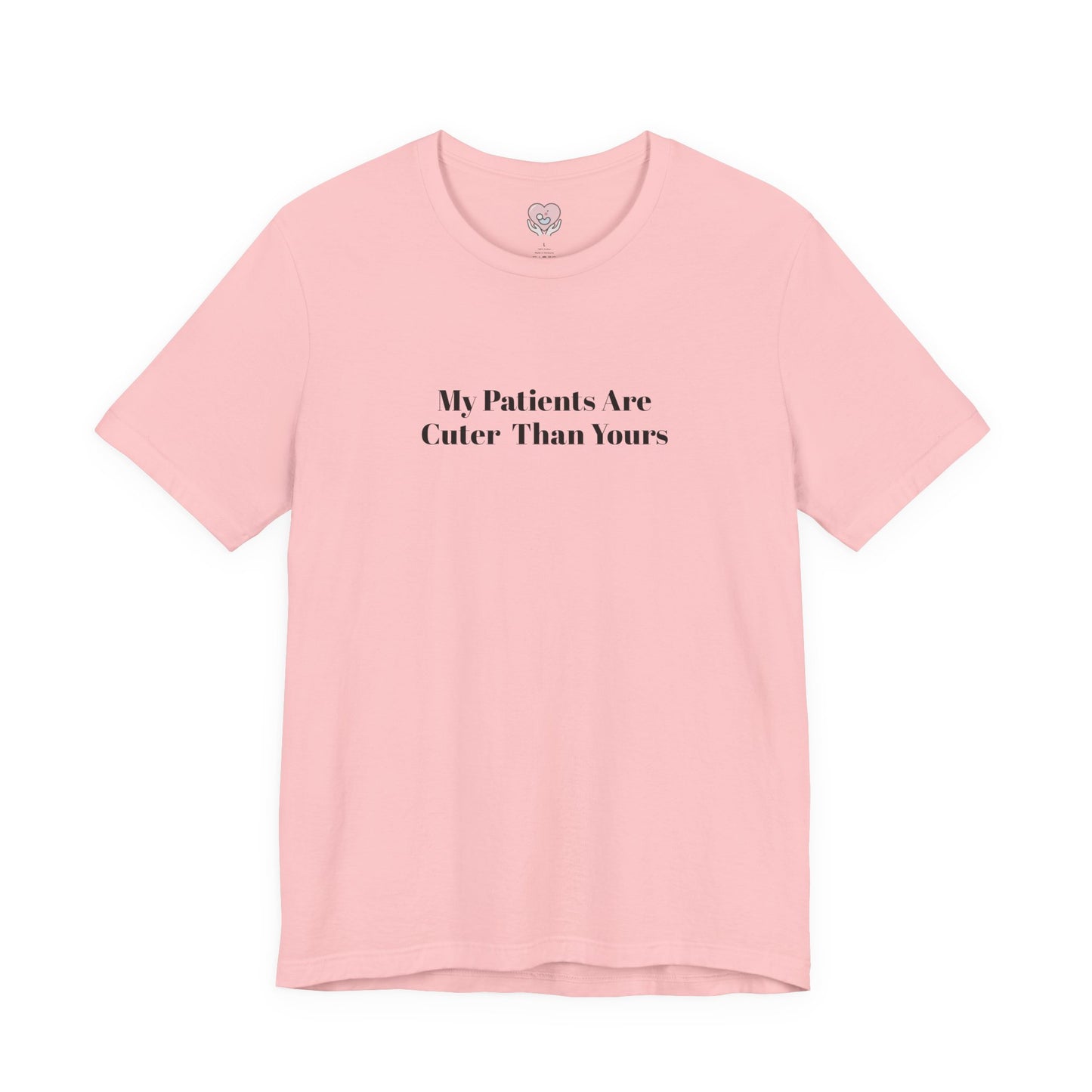 My Patients Are Cuter Than Yours T-Shirt
