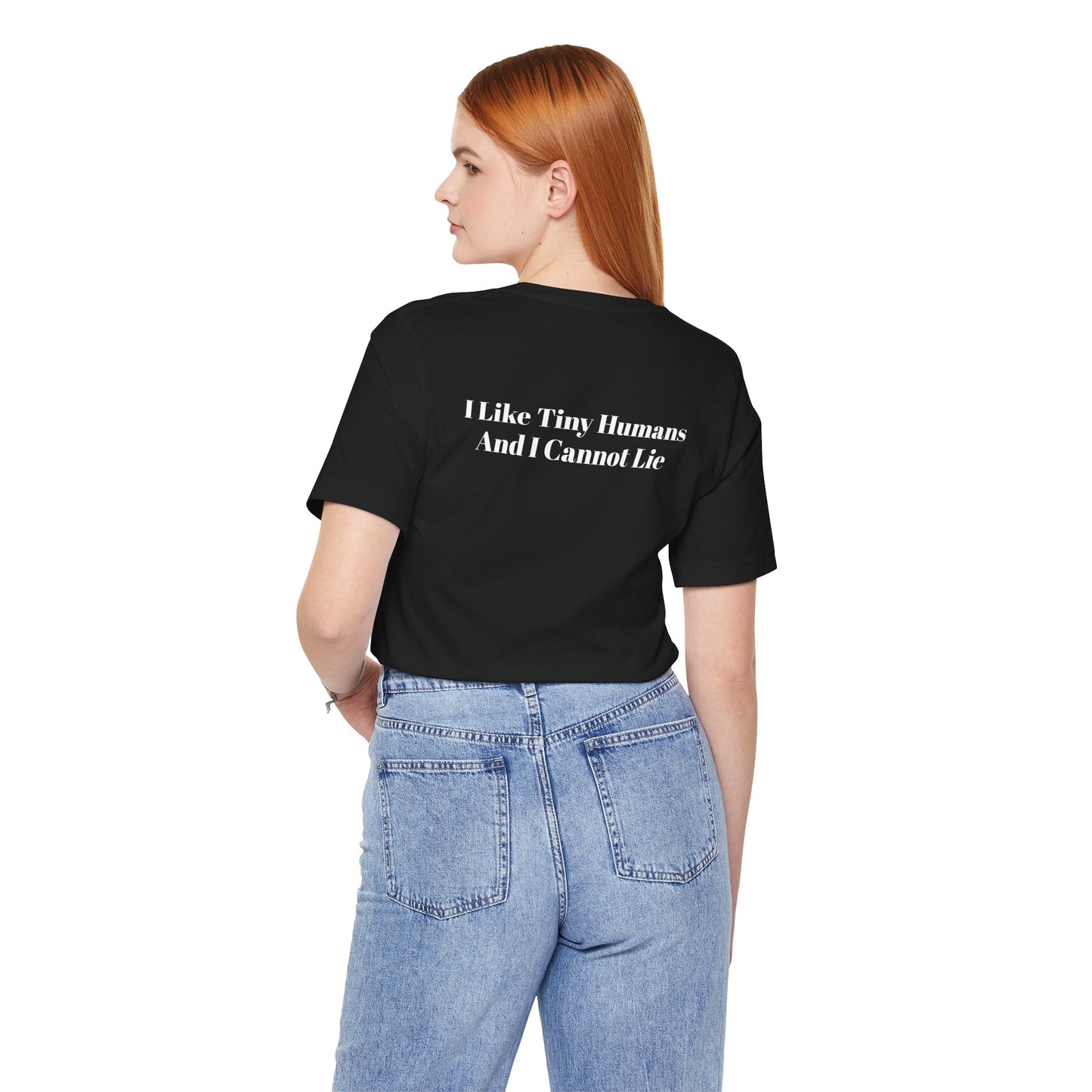 I Like Tiny Humans And I Cannot Lie T-Shirt