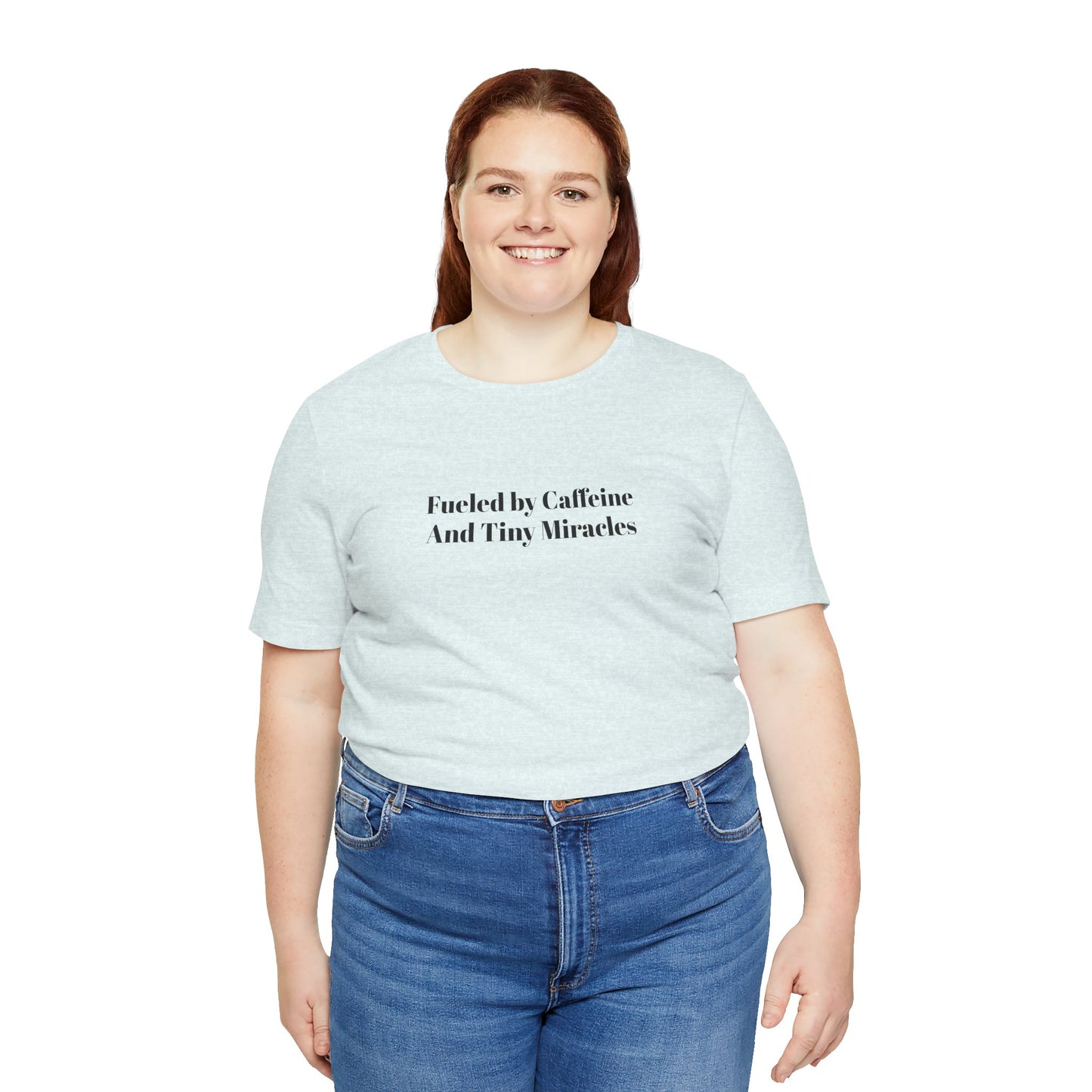 Fueled by Caffeine And Tiny Miracles T-Shirt