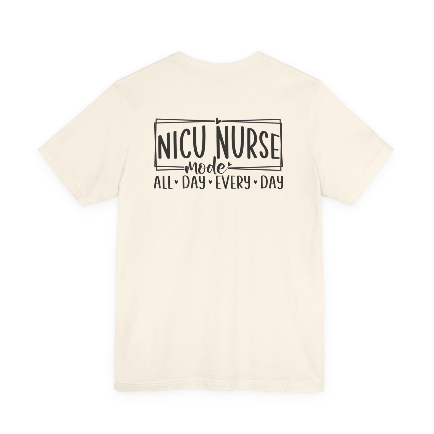 NICU Nurse Mode All Day Every Day Tshirt