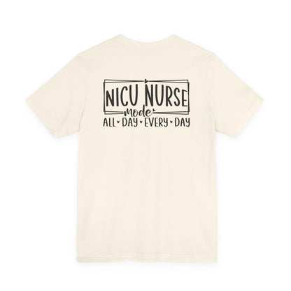 NICU Nurse Mode All Day Every Day Tshirt