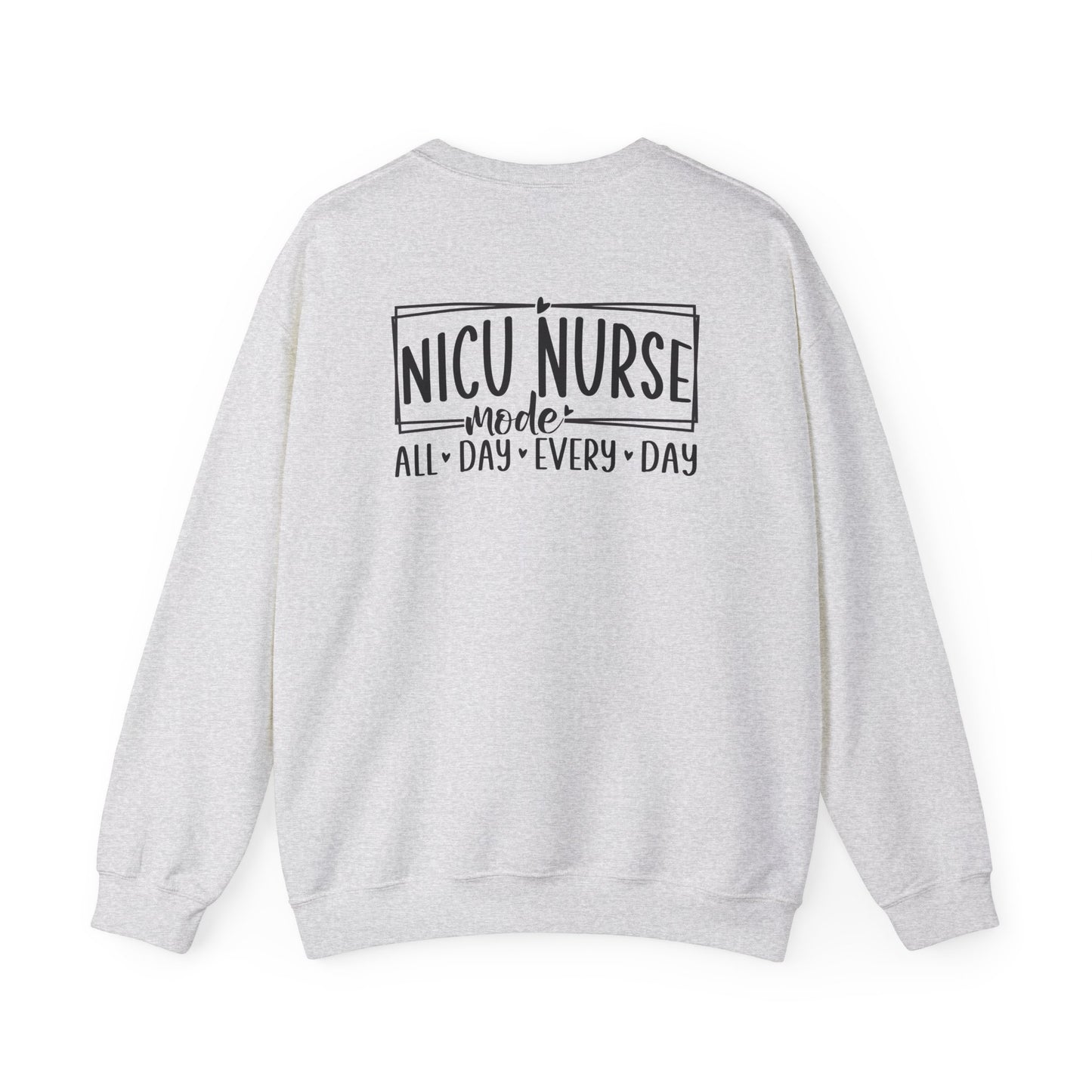 NICU Nurse Mode All Day Every Day Crewneck Sweatshirt