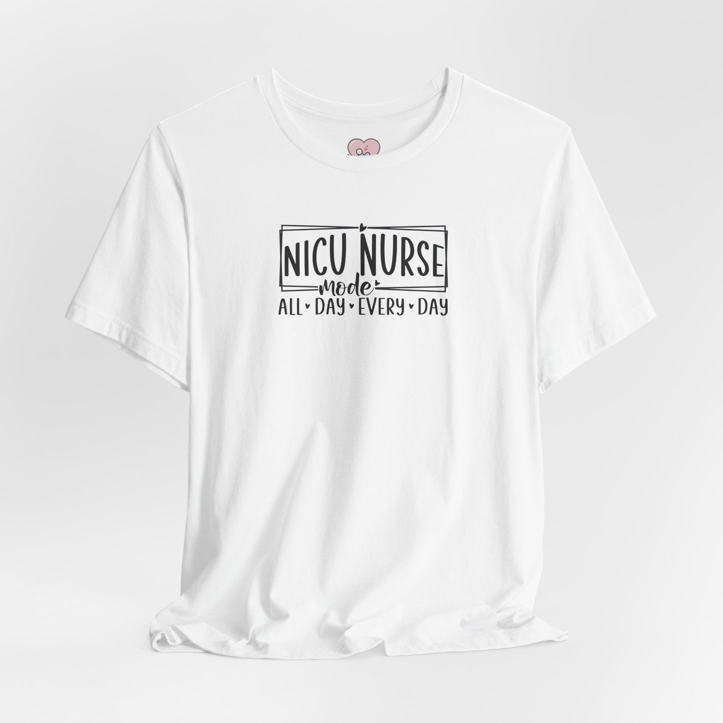 NICU Nurse Mode All Day Every Day Tshirt