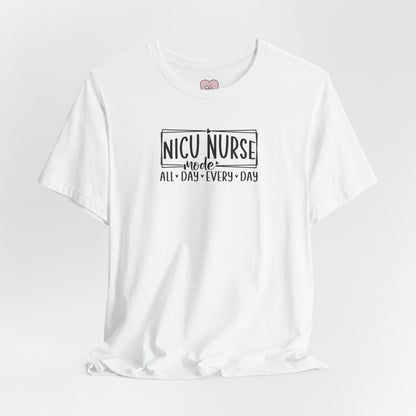 NICU Nurse Mode All Day Every Day Tshirt