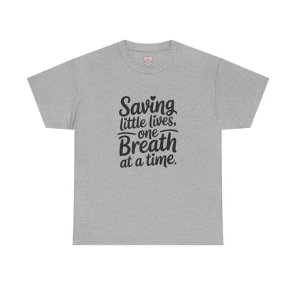 Saving Little Lives One Breath at a Time T-Shirt