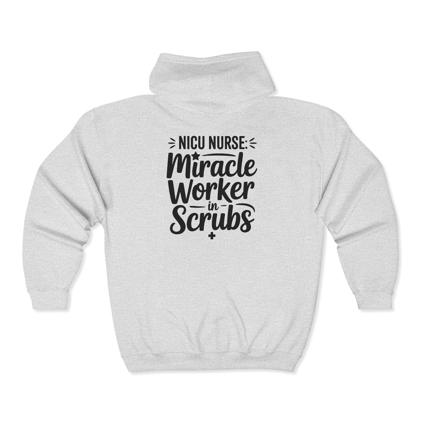 Miracle Worker in Scrubs NICU Nurse Zip Hoodie