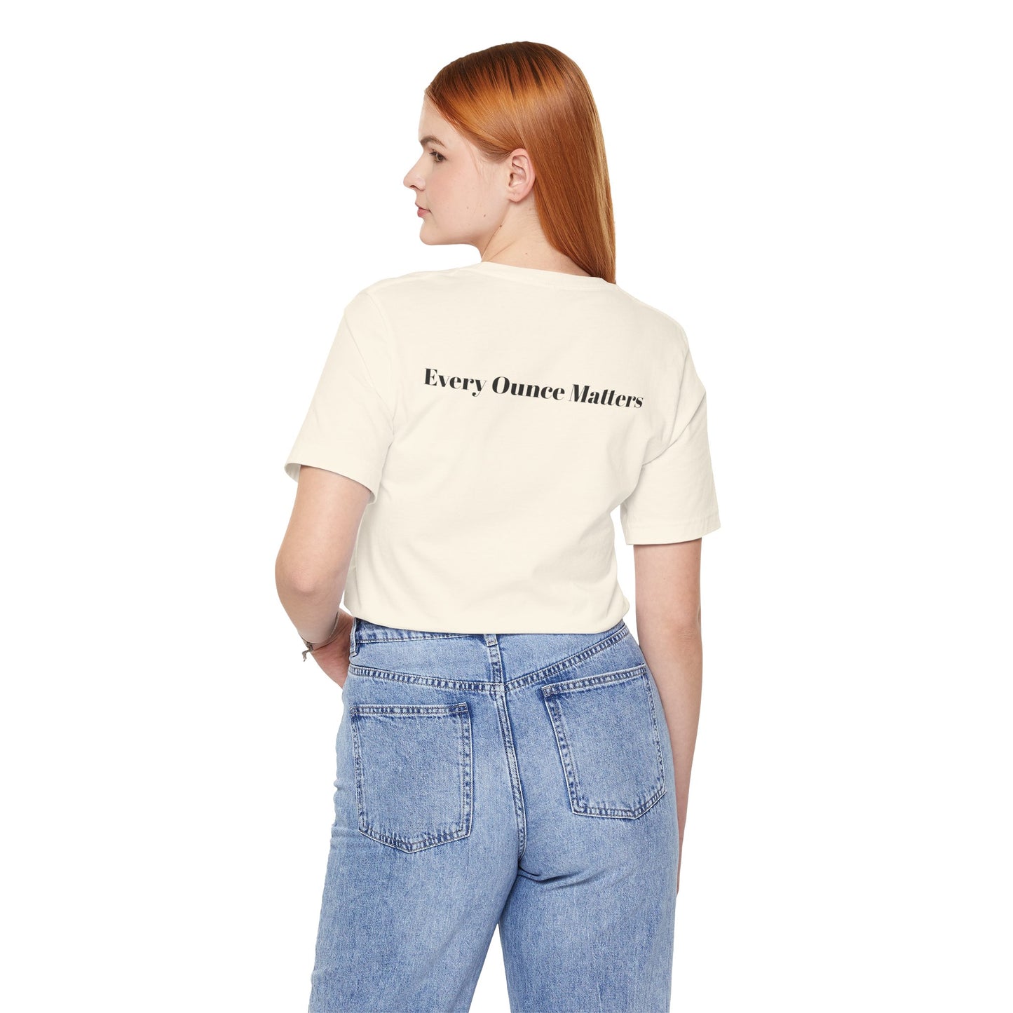 Every Ounce Matters T-Shirt