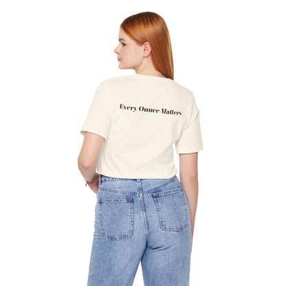 Every Ounce Matters T-Shirt