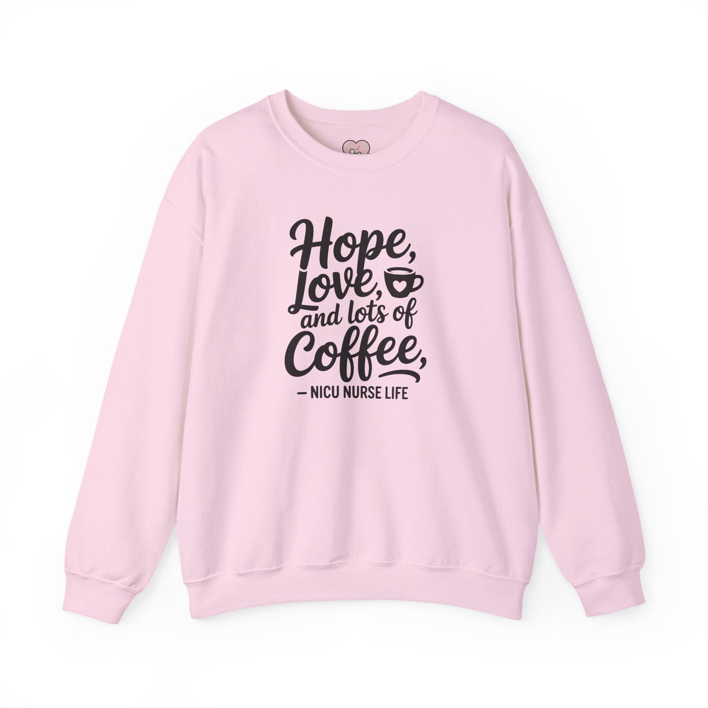 Hope Love and Lots of Coffee NICU Nurse Life Crewneck Sweatshirt