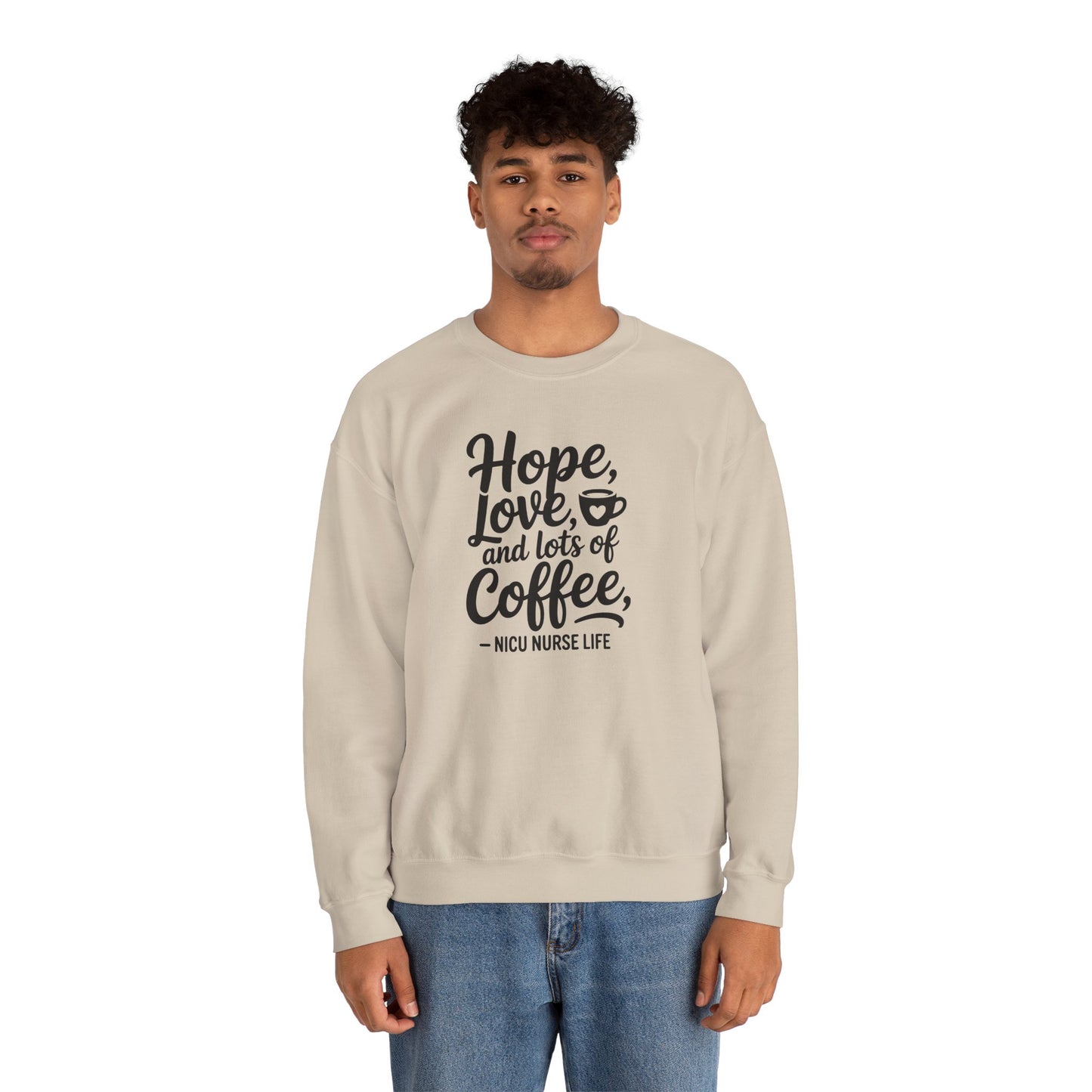 Hope Love and Lots of Coffee NICU Nurse Life Crewneck Sweatshirt