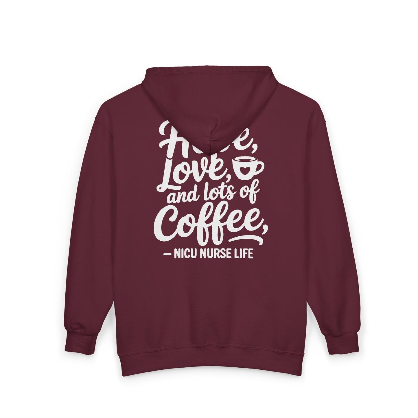 Hope Love and Lots of Coffee NICU Nurse Life Zip Hoodie