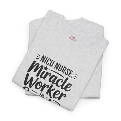 Miracle Worker in Scrubs NICU Nurse T-Shirt
