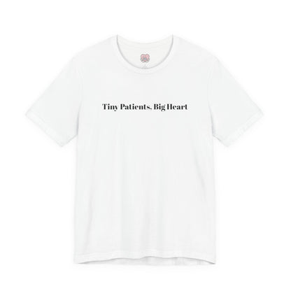 Tiny Patients, Big Heart T-Shirt