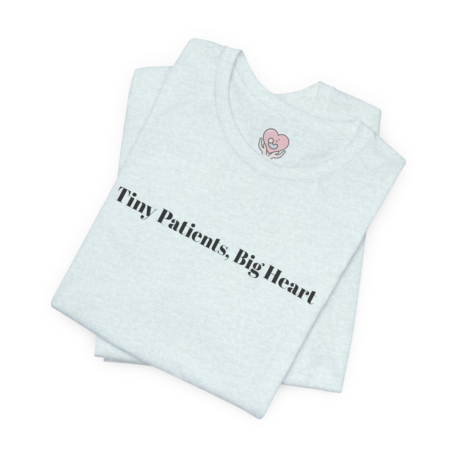 Tiny Patients, Big Heart T-Shirt