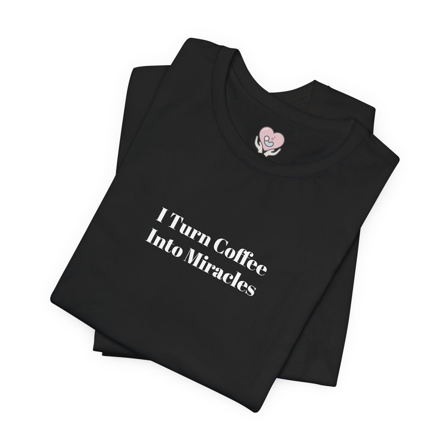 I Turn Coffee Into Miracles T-Shirt