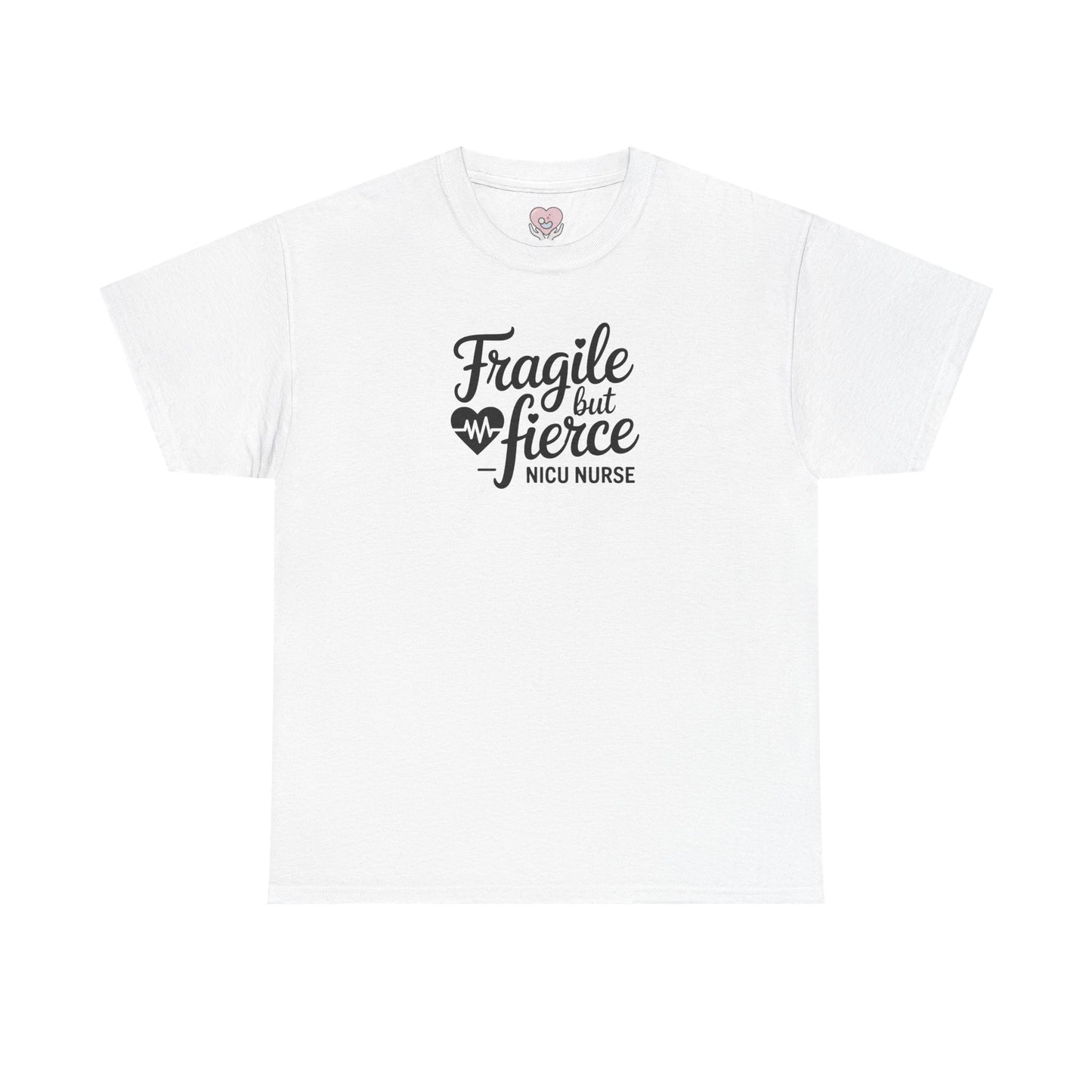Fragile But Fierce NICU Nurse T-Shirt