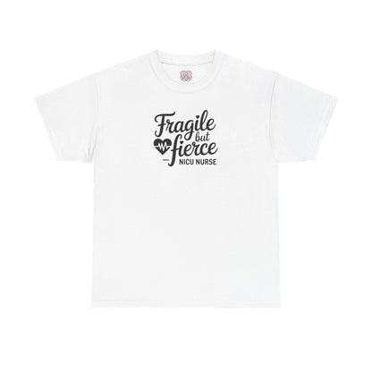 Fragile But Fierce NICU Nurse T-Shirt
