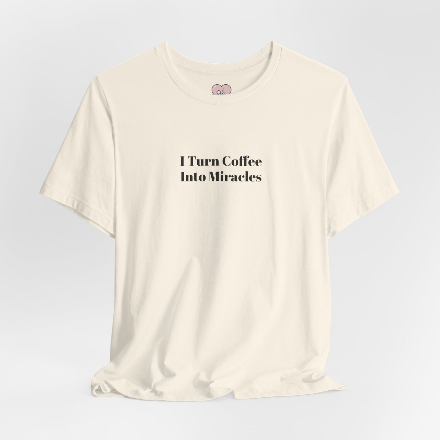 I Turn Coffee Into Miracles T-Shirt