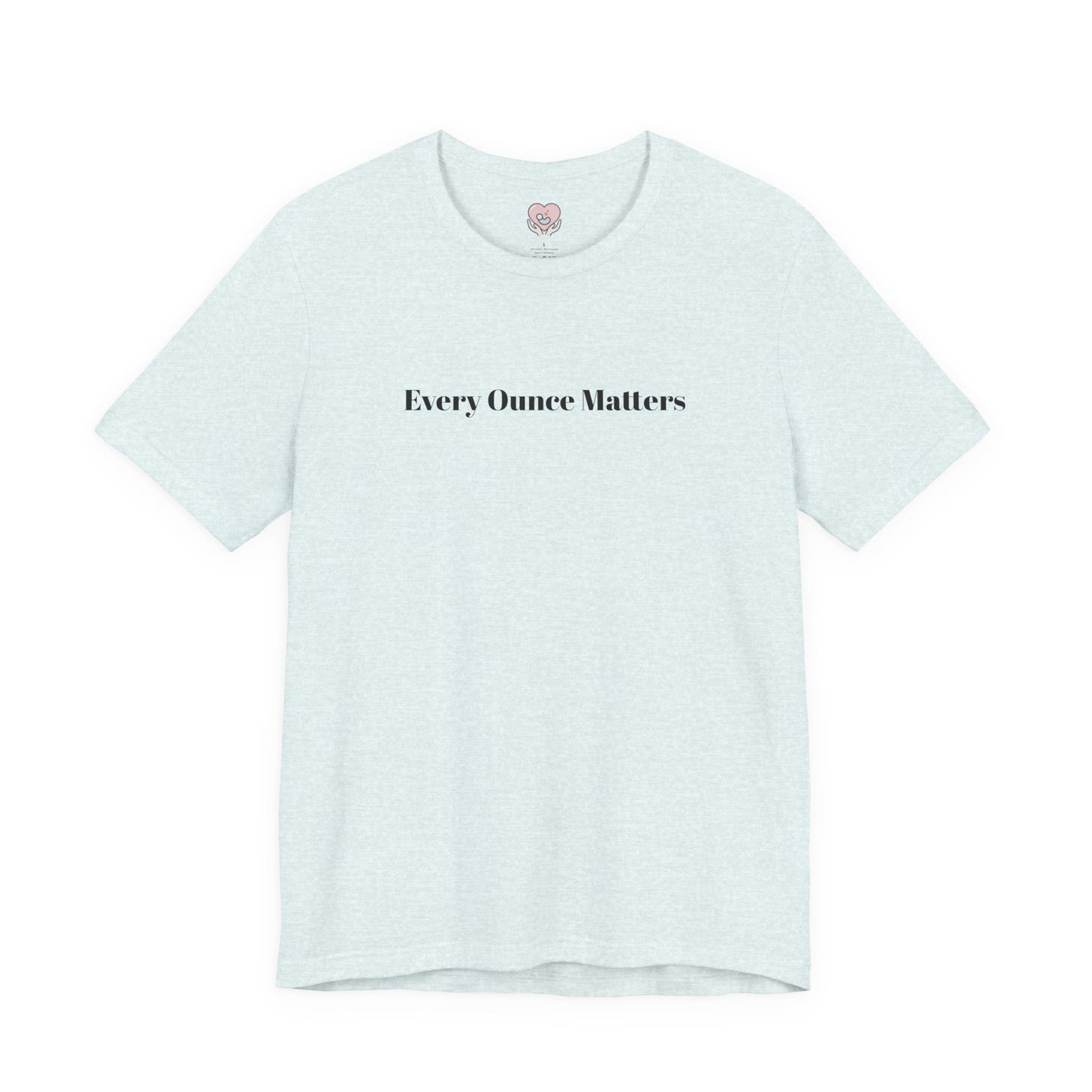 Every Ounce Matters T-Shirt