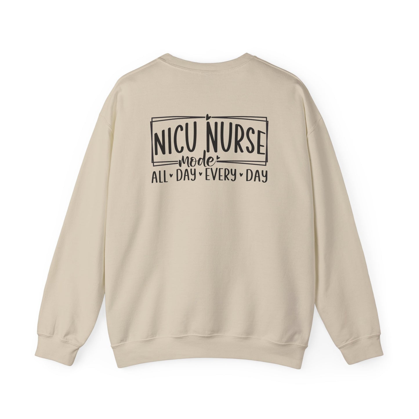 NICU Nurse Mode All Day Every Day Crewneck Sweatshirt