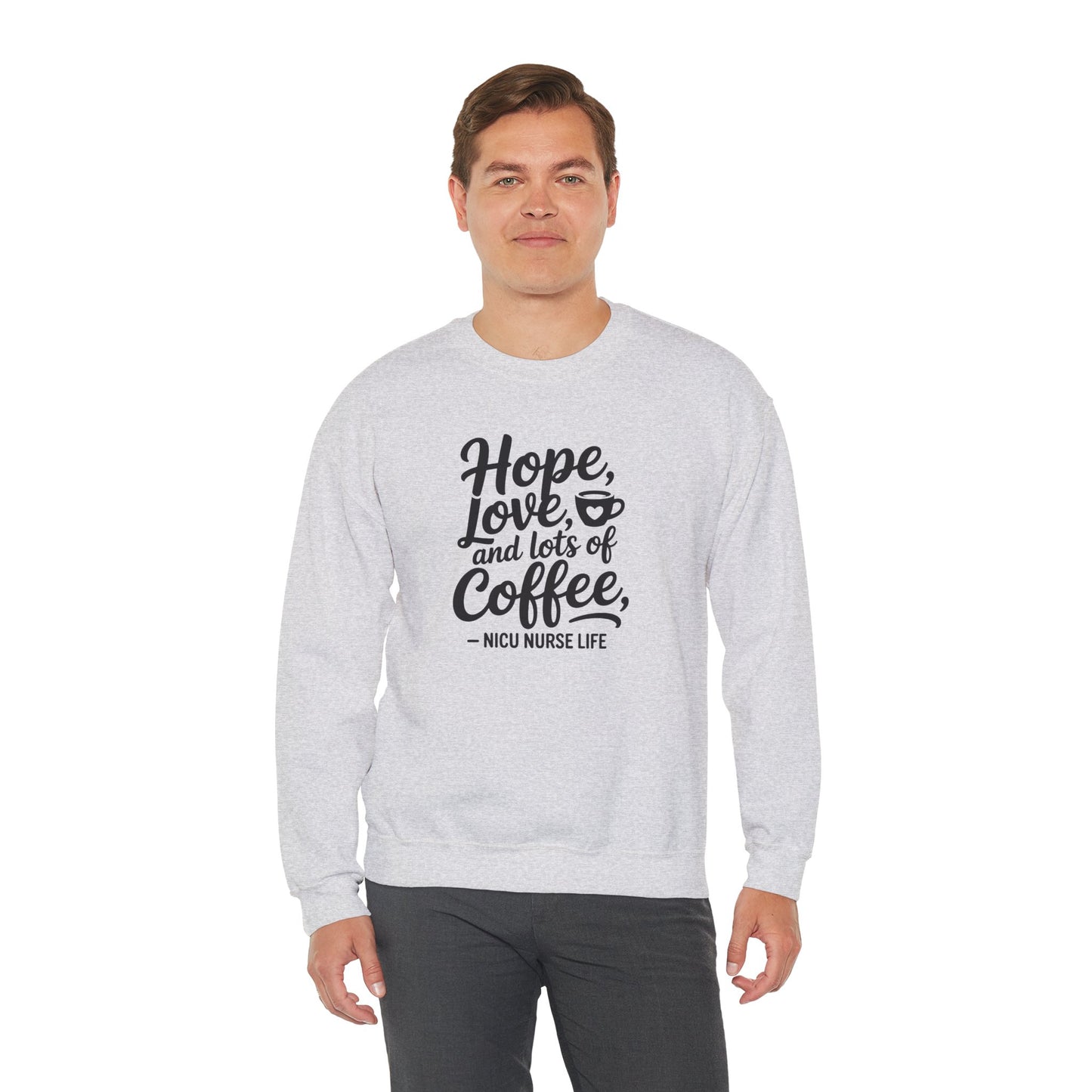 Hope Love and Lots of Coffee NICU Nurse Life Crewneck Sweatshirt