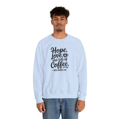 Hope Love and Lots of Coffee NICU Nurse Life Crewneck Sweatshirt