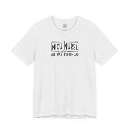 NICU Nurse Mode All Day Every Day Tshirt