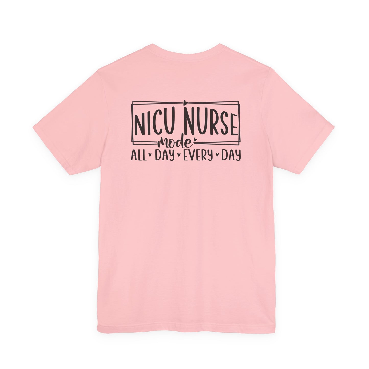 NICU Nurse Mode All Day Every Day Tshirt