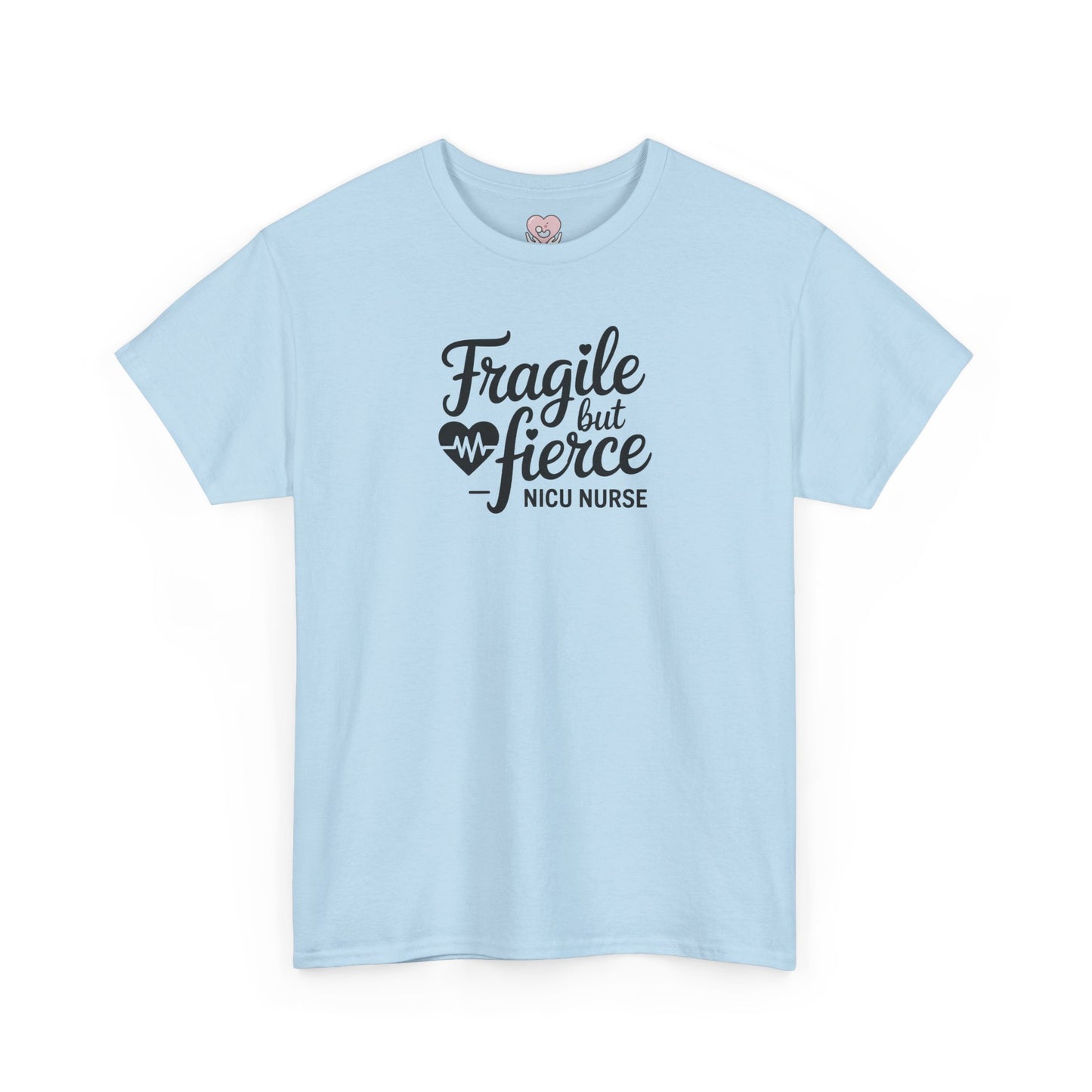Fragile But Fierce NICU Nurse T-Shirt