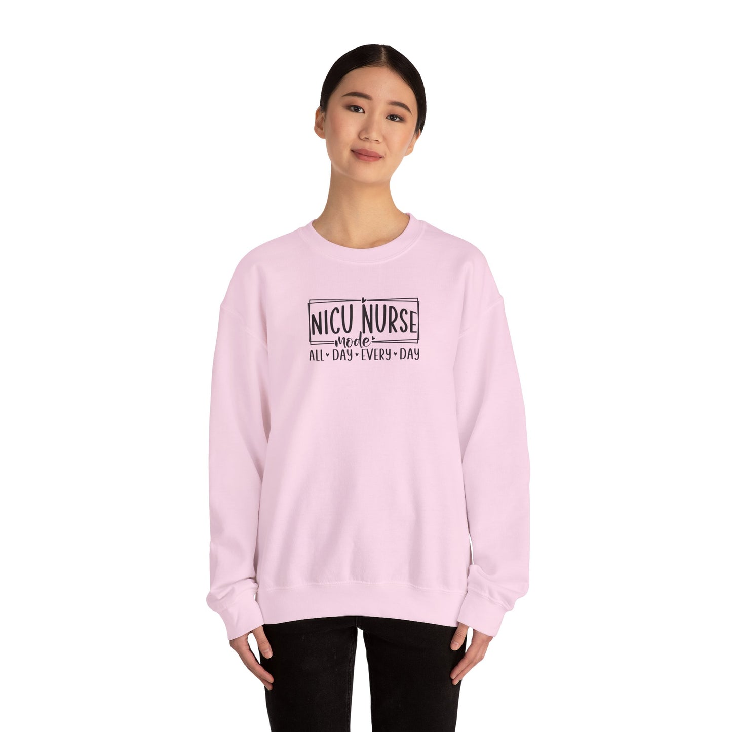 NICU Nurse Mode All Day Every Day Crewneck Sweatshirt