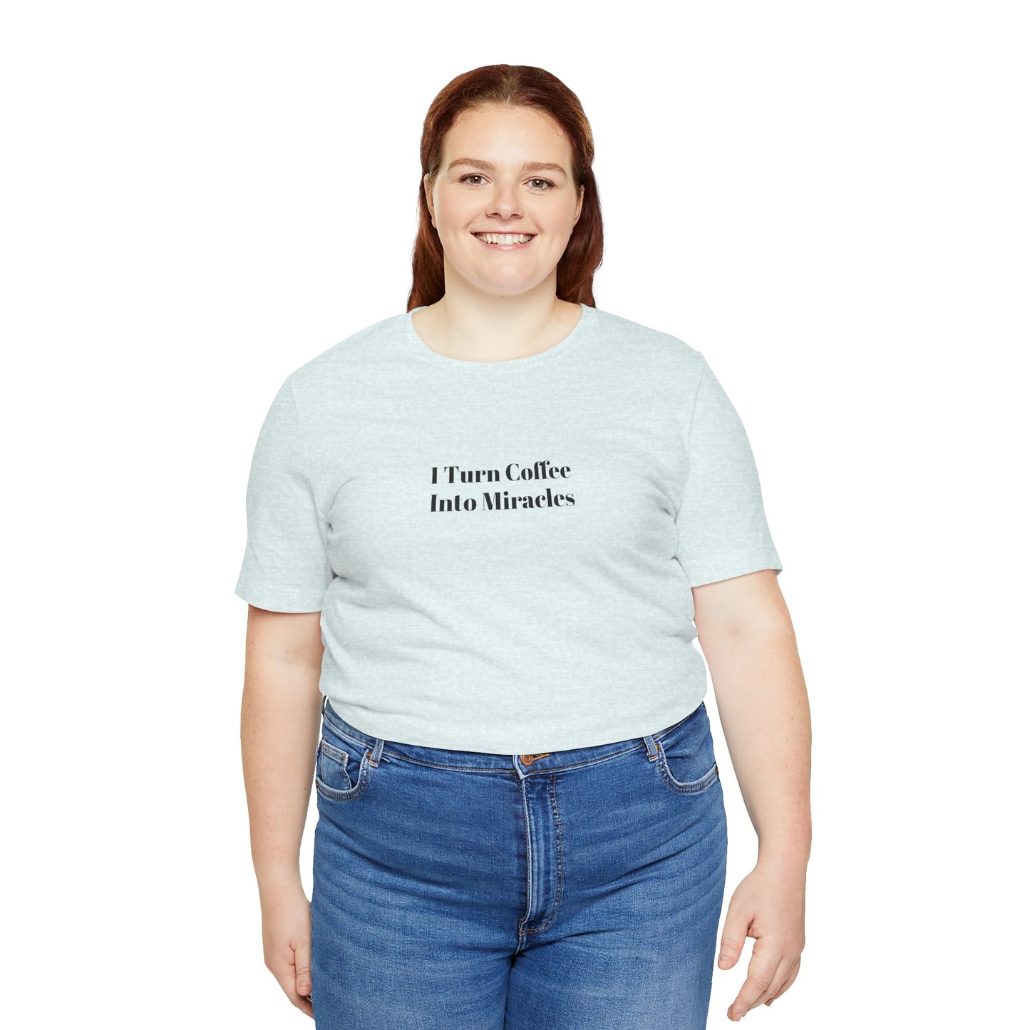I Turn Coffee Into Miracles T-Shirt