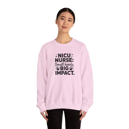 Small Hands Big Impact NICU Nurse Crewneck Sweatshirt
