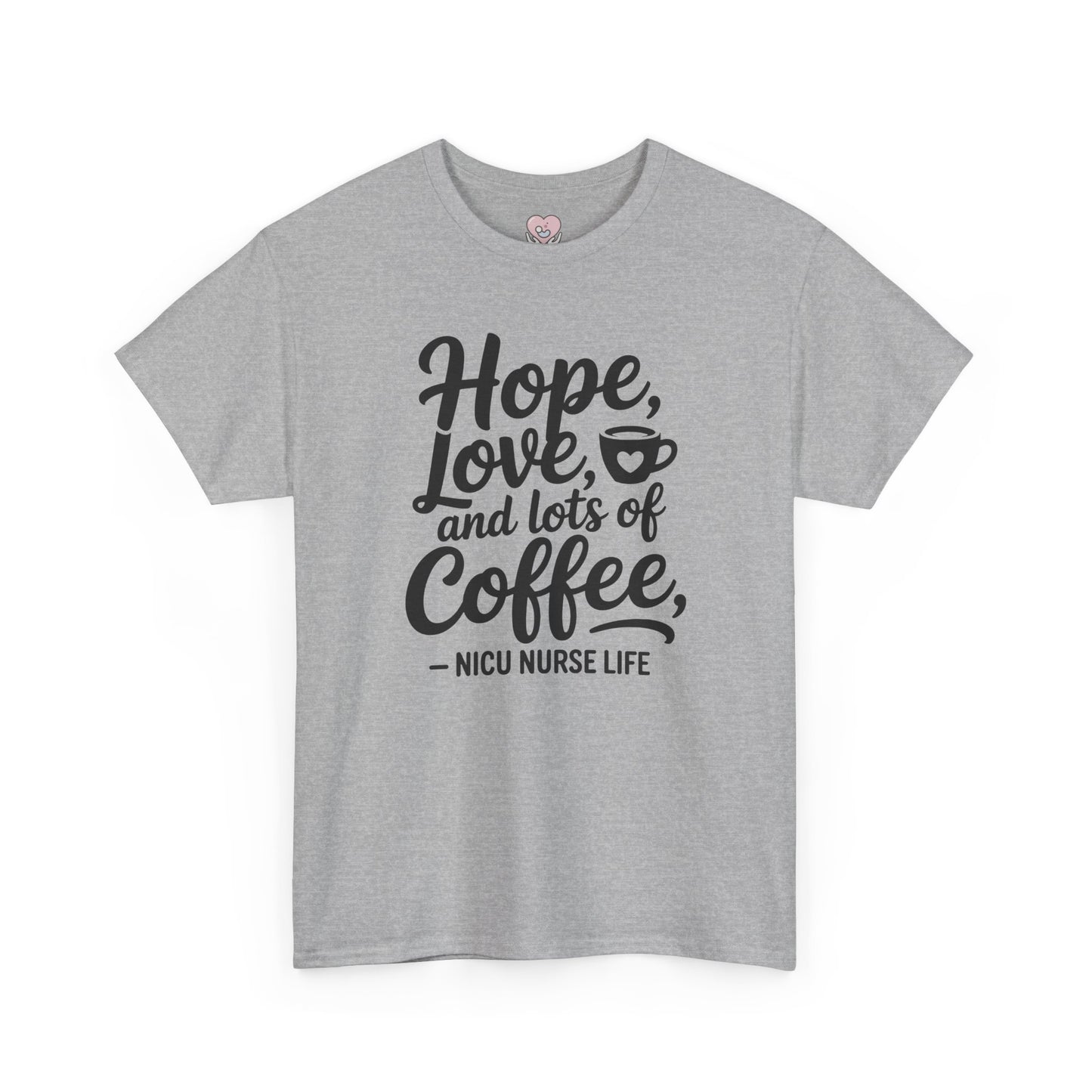 Hope Love and Lots of Coffee NICU Nurse Life T-Shirt