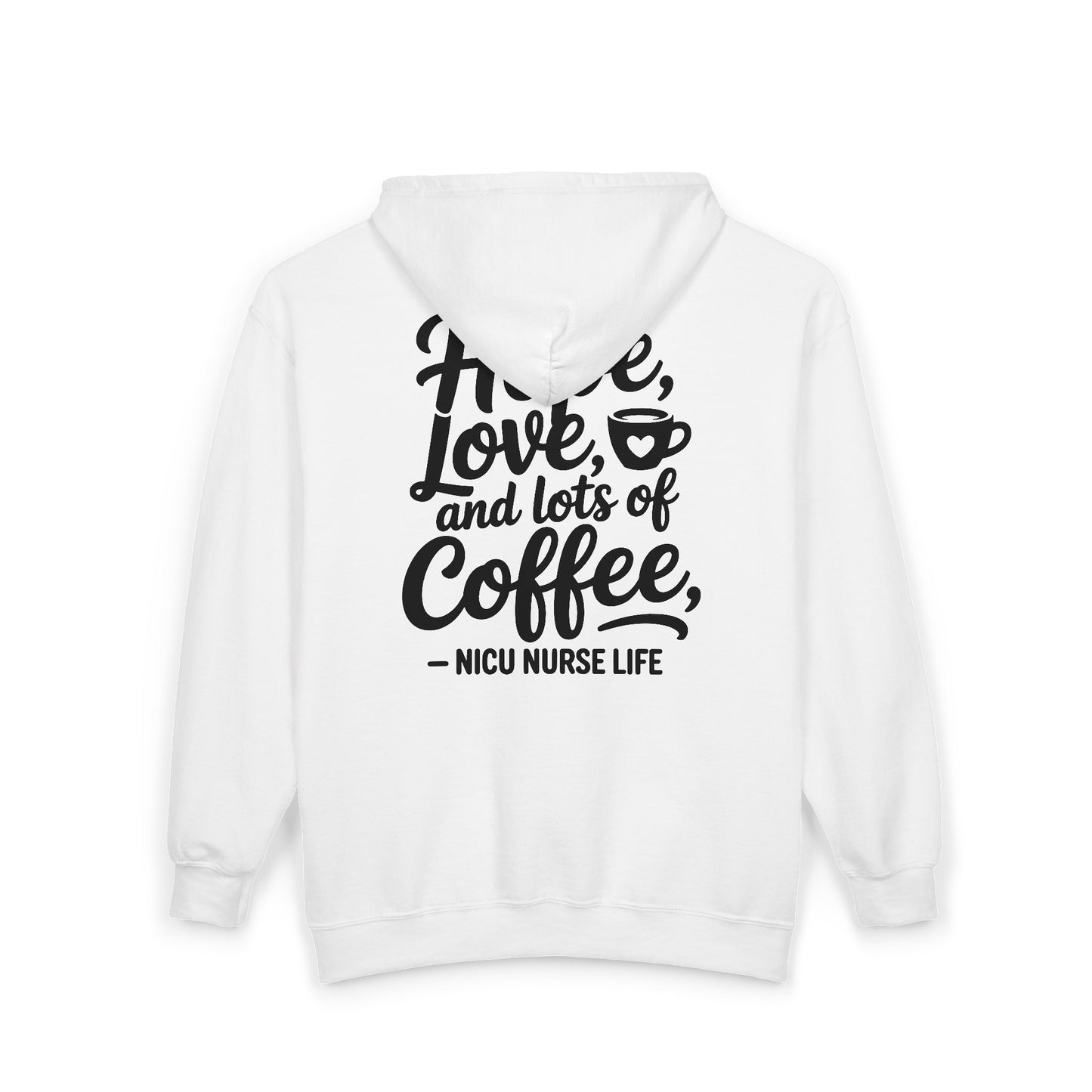 Hope Love and Lots of Coffee NICU Nurse Life Zip Hoodie