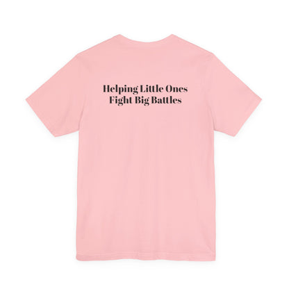 Helping Little Ones Fight Big Battles T-Shirt