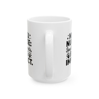 Small Hands Big Impact NICU Nurse Ceramic Mug 15oz