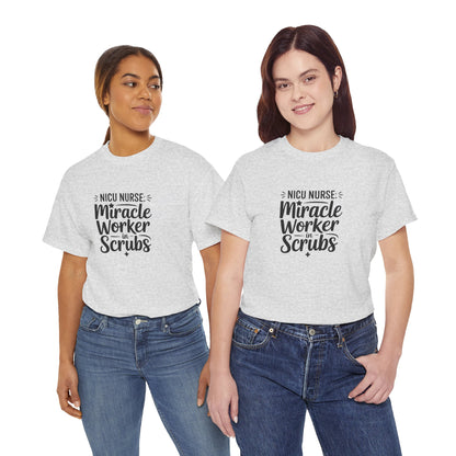 Miracle Worker in Scrubs NICU Nurse T-Shirt
